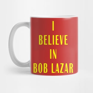 I believe in Bob Lazar Mug